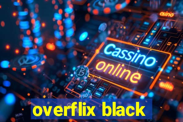 overflix black