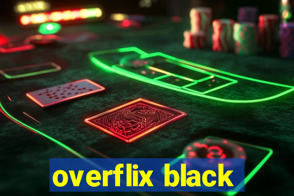 overflix black