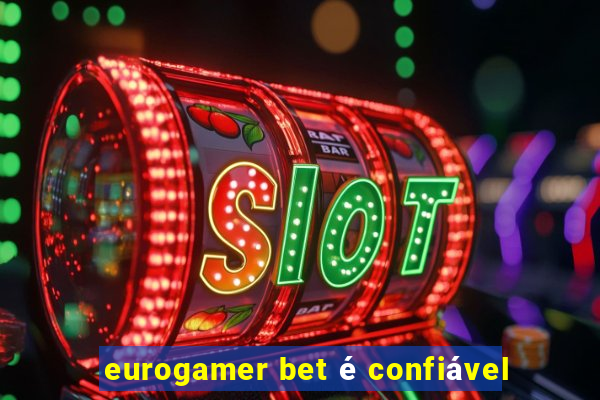 eurogamer bet é confiável