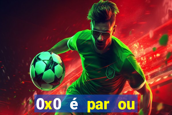 0x0 é par ou ímpar bet365