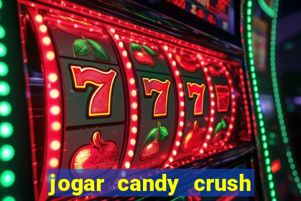 jogar candy crush e ganhar dinheiro