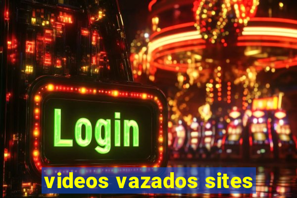 videos vazados sites