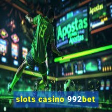 slots casino 992bet