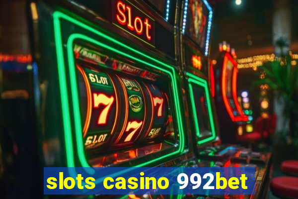 slots casino 992bet