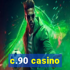 c.90 casino