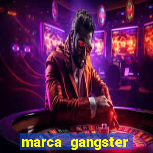 marca gangster significado marca gangster é boa