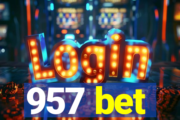 957 bet