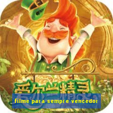 filme para sempre vencedor