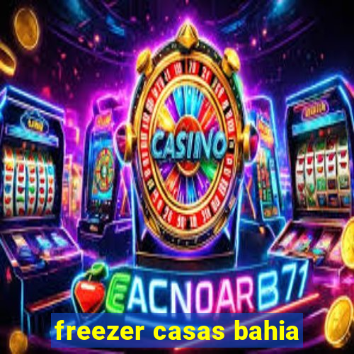 freezer casas bahia