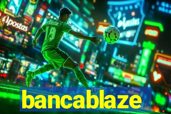 bancablaze