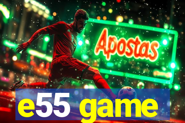 e55 game