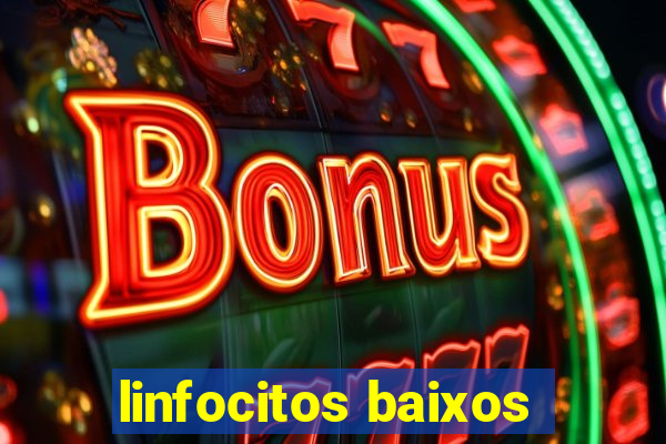 linfocitos baixos