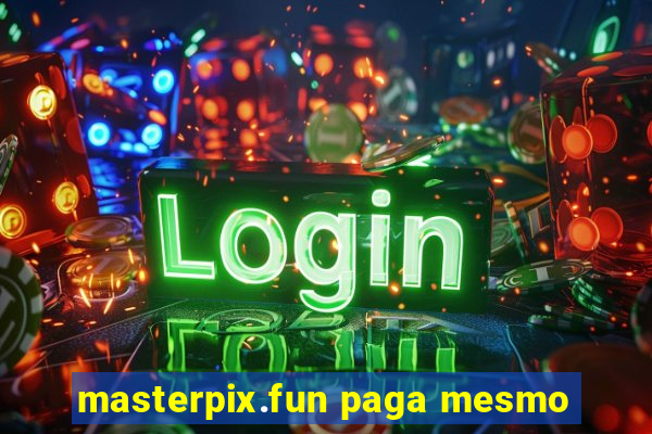 masterpix.fun paga mesmo