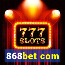 868bet com