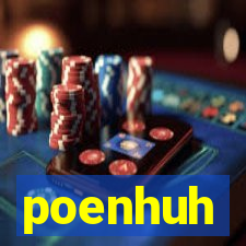 poenhuh