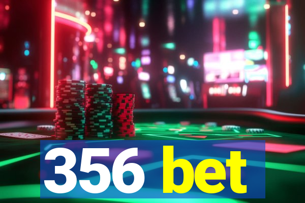 356 bet