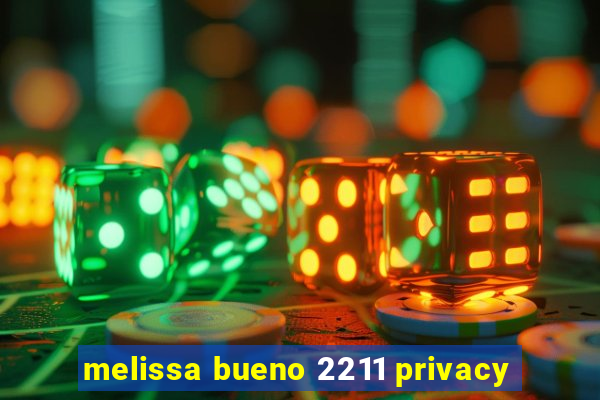 melissa bueno 2211 privacy
