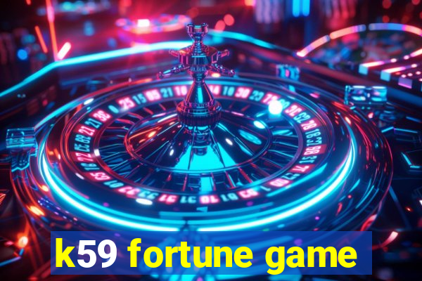 k59 fortune game