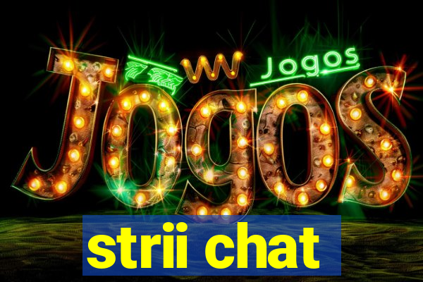 strii chat
