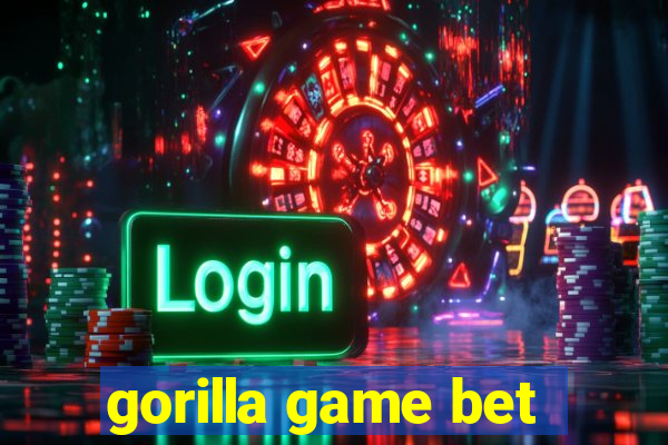 gorilla game bet