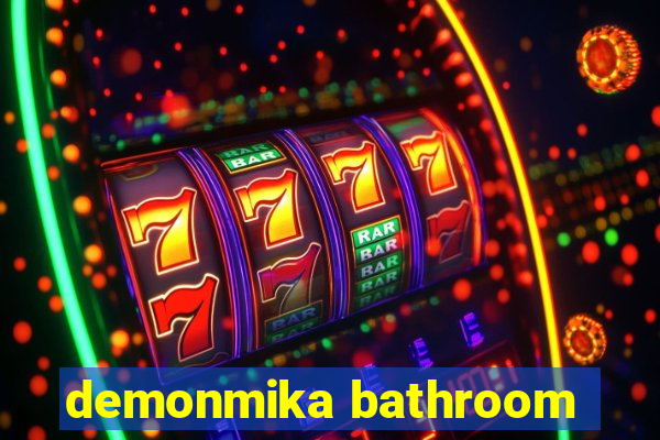 demonmika bathroom