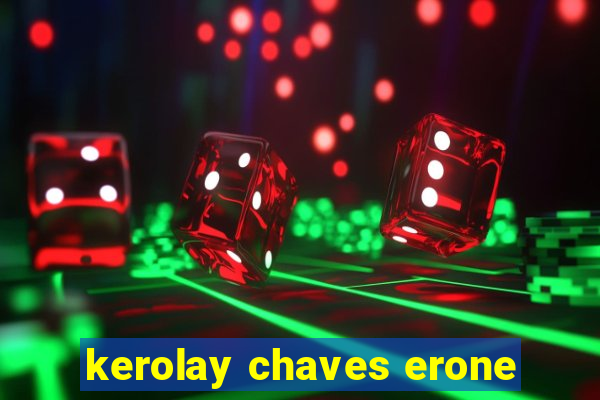 kerolay chaves erone