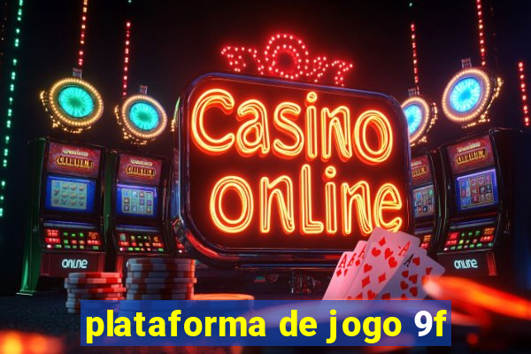 plataforma de jogo 9f