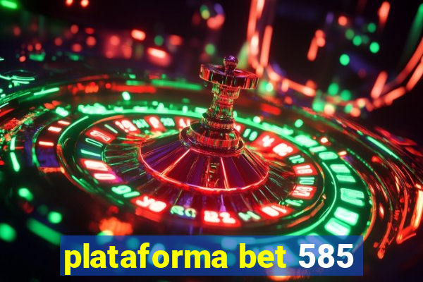 plataforma bet 585