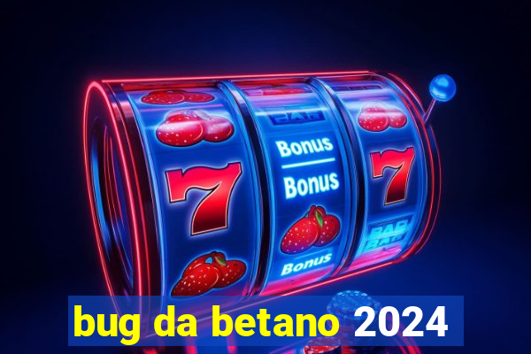 bug da betano 2024
