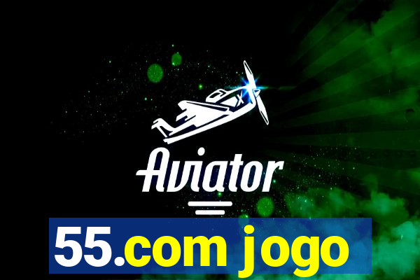 55.com jogo