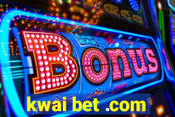 kwai bet .com