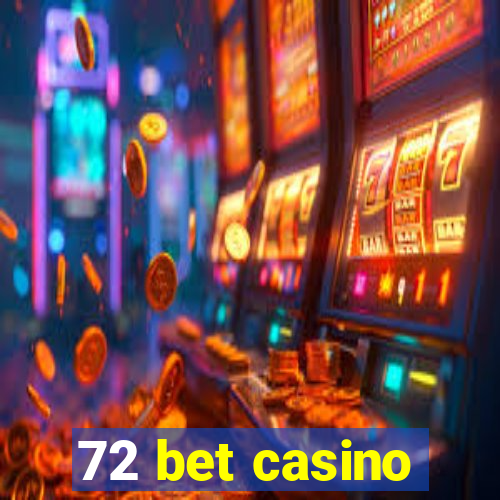 72 bet casino