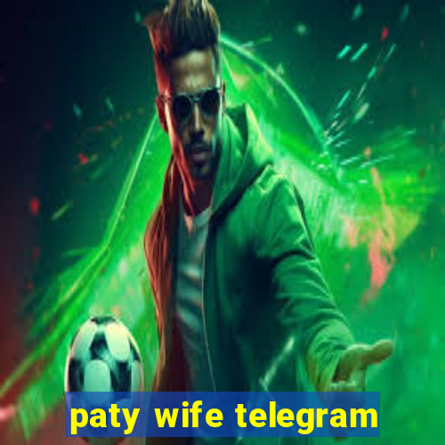 paty wife telegram