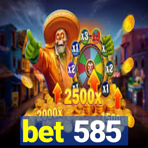 bet 585