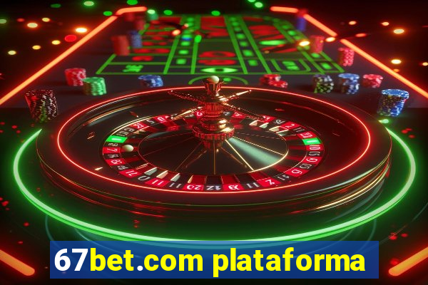 67bet.com plataforma