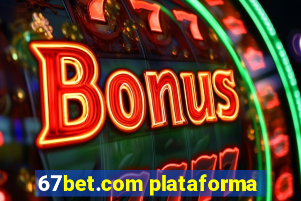 67bet.com plataforma