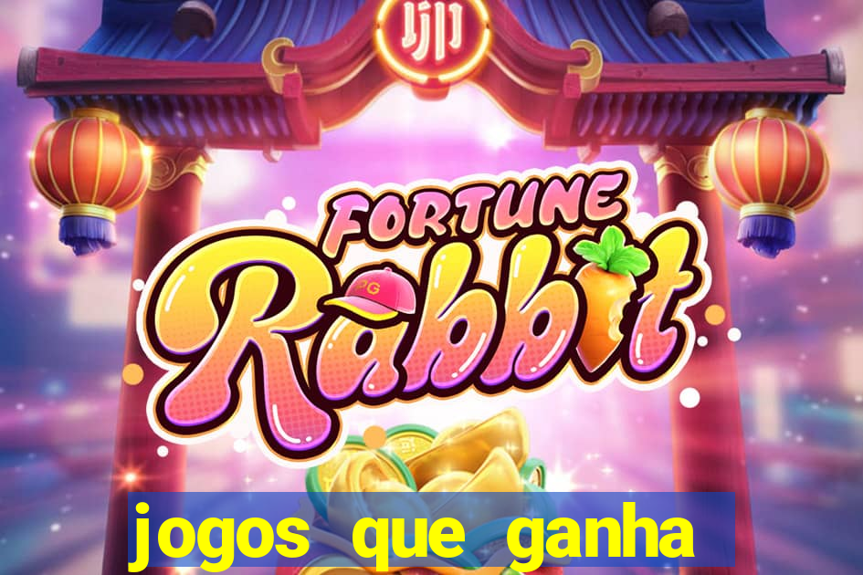 jogos que ganha dinheiro de verdade e rapido