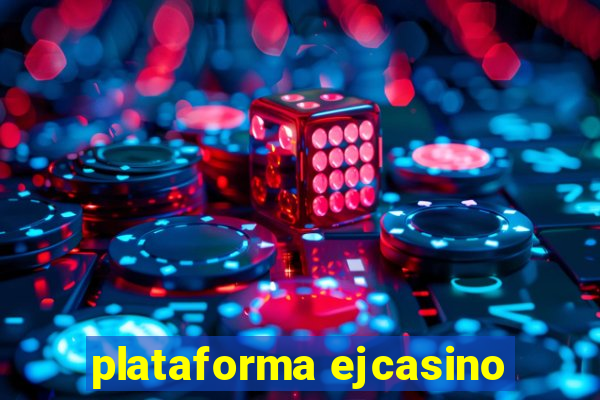 plataforma ejcasino