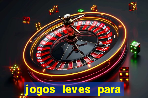 jogos leves para pc fraco blog