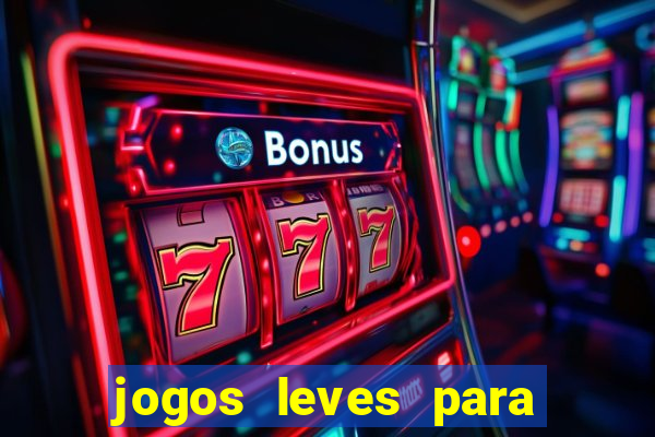 jogos leves para pc fraco blog