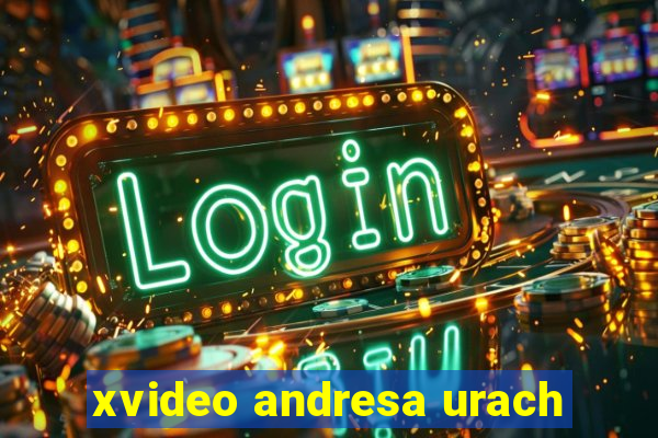 xvideo andresa urach