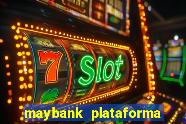maybank plataforma de jogos