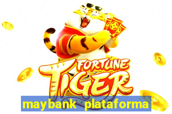 maybank plataforma de jogos