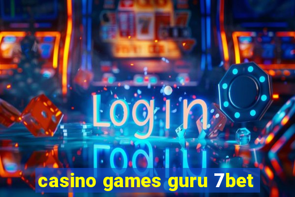 casino games guru 7bet
