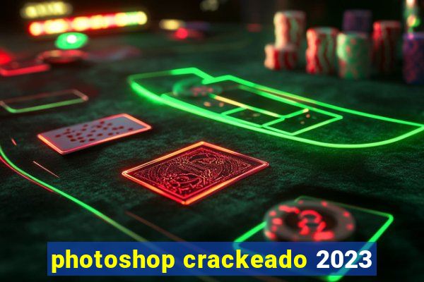 photoshop crackeado 2023