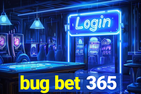 bug bet 365