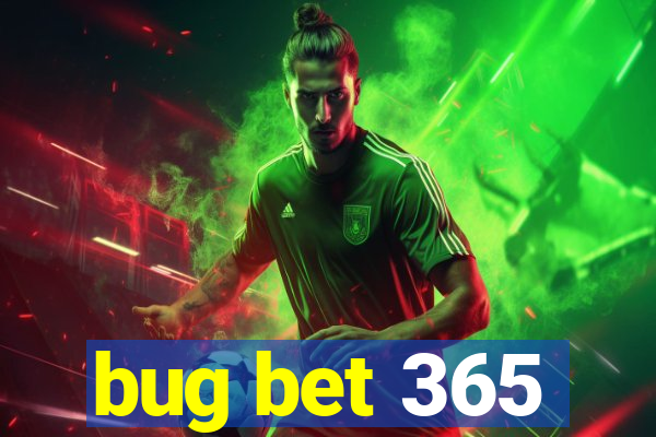 bug bet 365