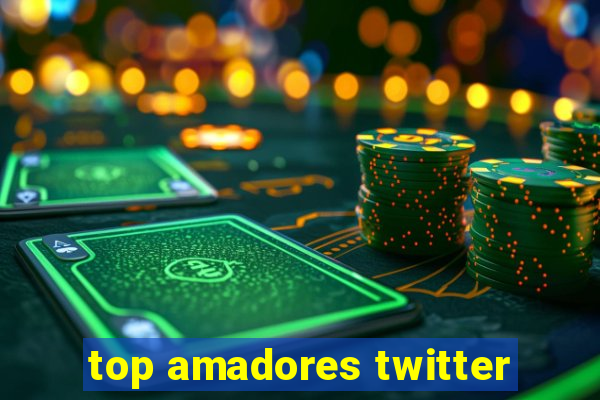 top amadores twitter
