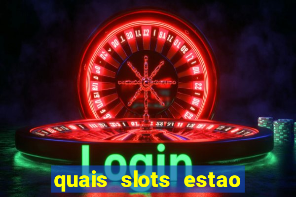 quais slots estao pagando agora