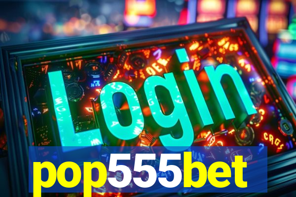 pop555bet